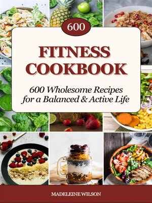 cover image of Fitness Cookbook--600 Wholesome Recipes for a Balanced and Active Life